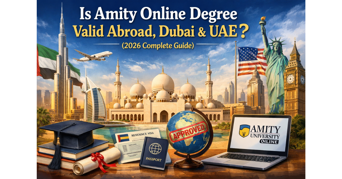 Is Amity Online Degree Valid in UAE, Dubai & Other Countries?