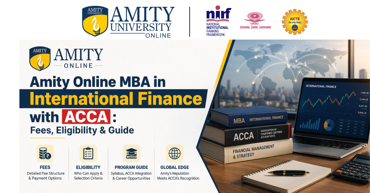 Amity Online MBA: International Finance with ACCA Fees & Eligibility
