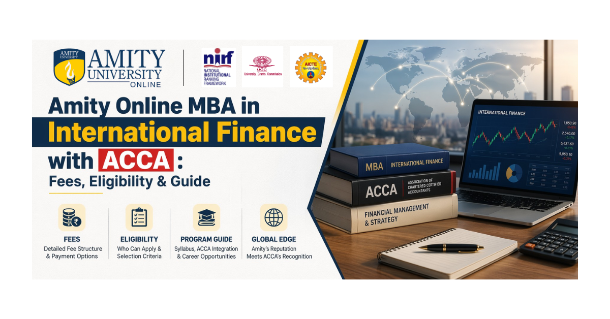 Amity Online MBA: International Finance with ACCA Fees & Eligibility