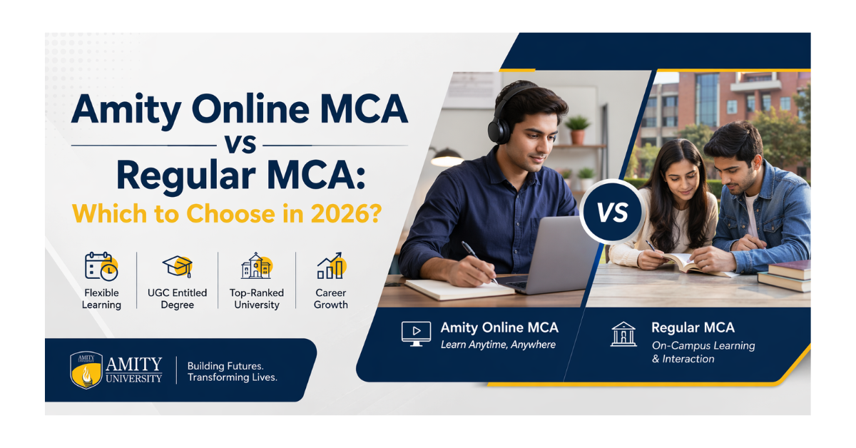 Amity Online MCA vs Regular MCA 2026 — Which is Better for You?